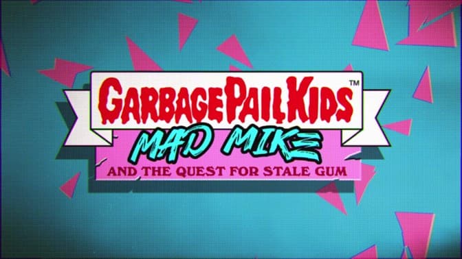 Garbage Pail Kids: Mad Mike and the Quest for Stale Gum